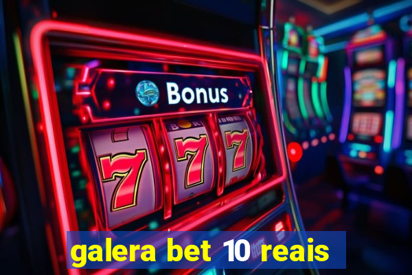 galera bet 10 reais